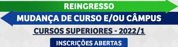 REINGRESSO E MUDANÇA DE CURSO SUPERIORES 2022 - até 13/2